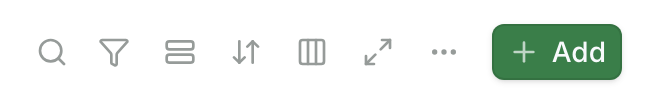 The buttons above a table: search, filter, group, sort, columns, expand table, more and Add