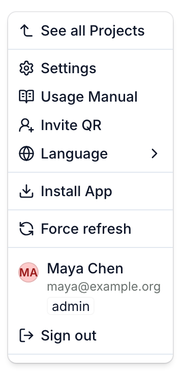 The logo menu: See all Projects, Settings, Usage Manual, Invite QR, Language, Install App, Force refresh, then your name, email and role above Sign out